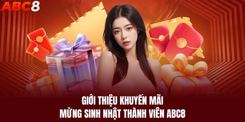 Giới thiệu khuyến mãi mừng sinh nhật thành viên tại ABC8